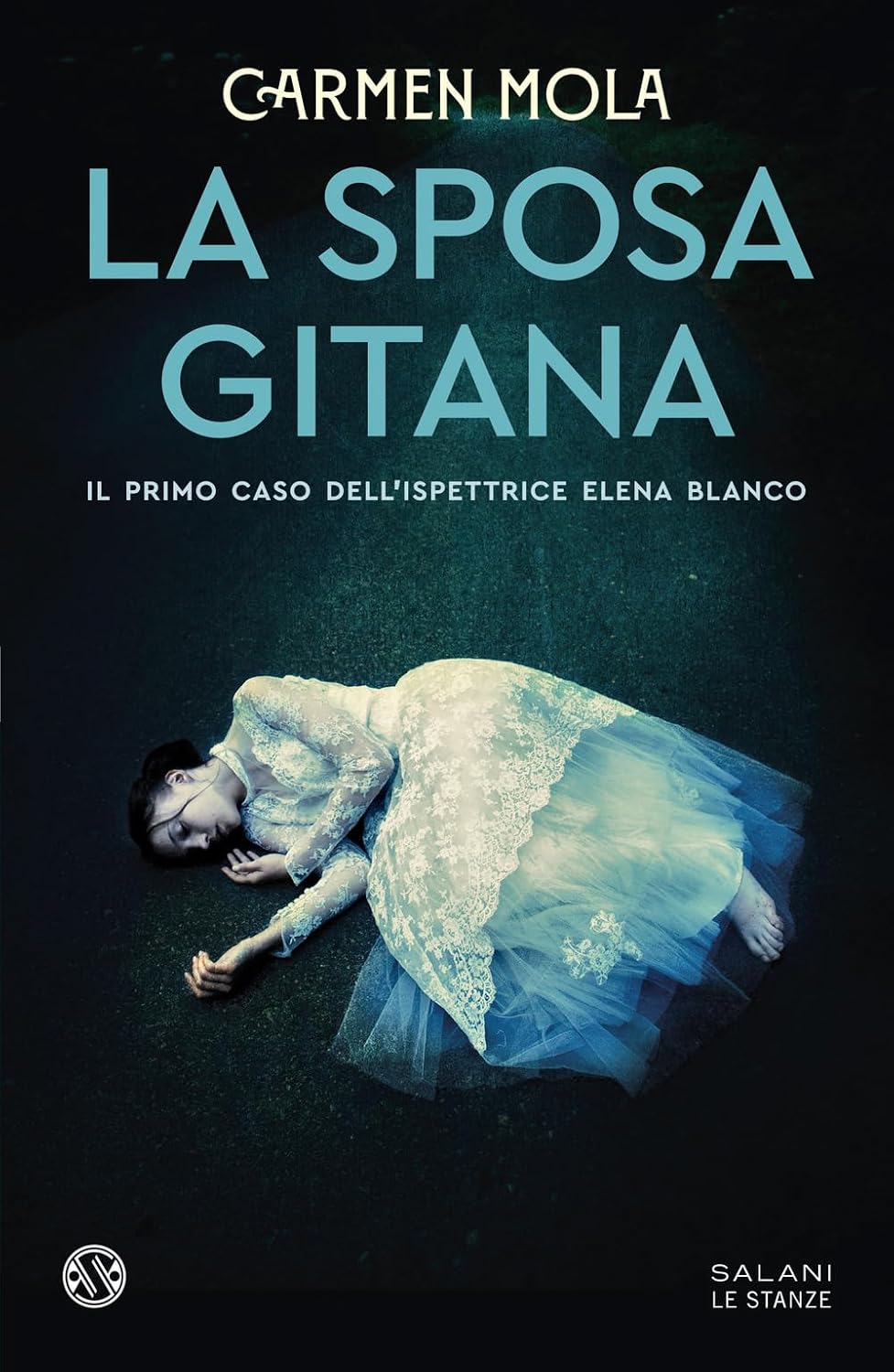 LA SPOSA GITANA Il primo caso dell'ispettrice Elena Blanco