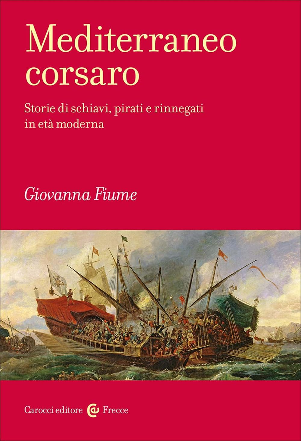 MEDITERRANEO CORSARO. Storie di schiavi, pirati e rinnegati in età moderna