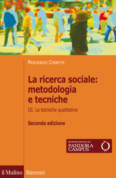 LA RICERCA SOCIALE: METODOLOGIA E TECNICA III. Le tecniche qualitative
