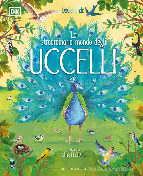 LO STRAORDINARIO MONDO DEGLI UCCELLI. Ediz. A colori