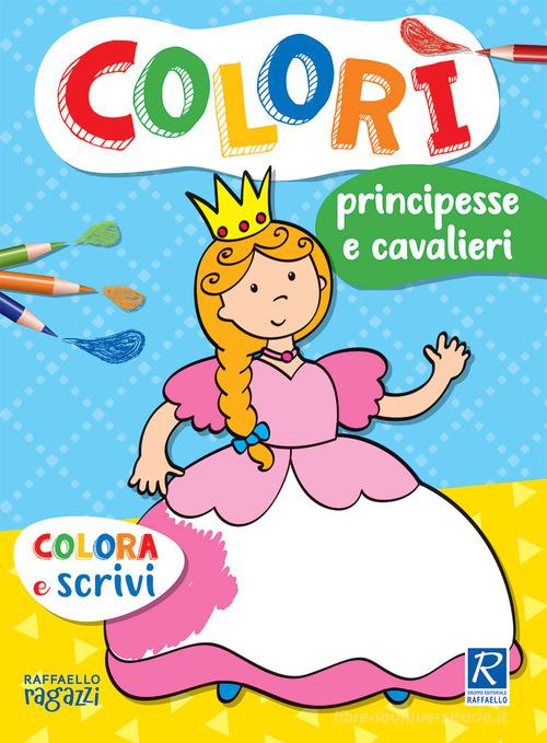 PRINCIPESSE E CAVALIERI. COLORI’
