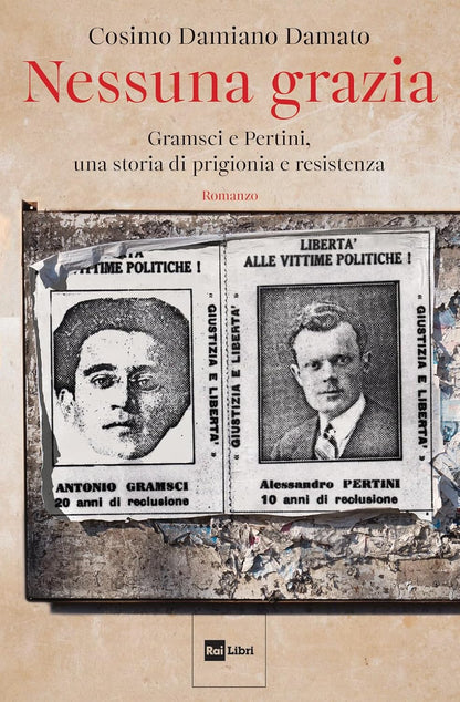 NESSUNA GRAZIA. Gramsci e Pertini, una storia di prigionia e resistenza