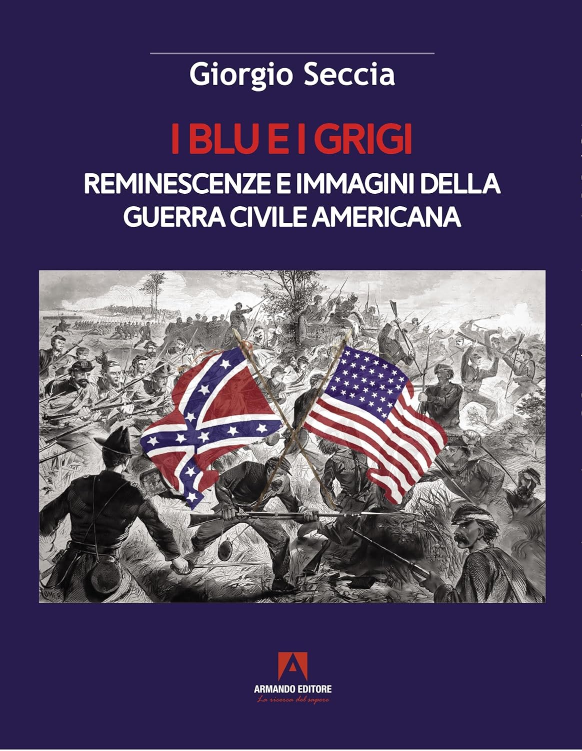 I BLU E I GRIGI. Reminescenze e immagini della guerra civile americana