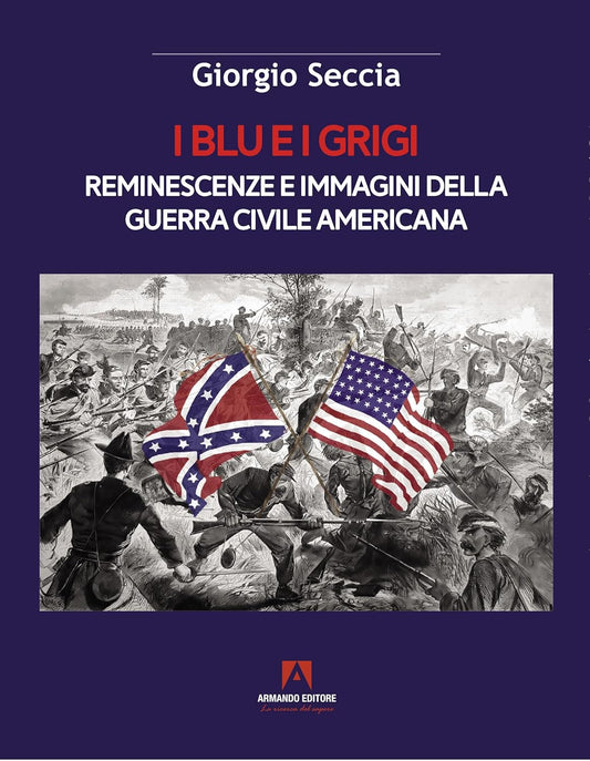 I BLU E I GRIGI. Reminescenze e immagini della guerra civile americana