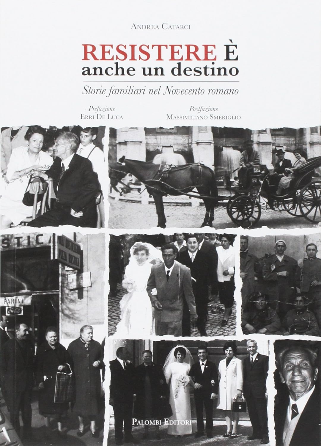 RESISTERE E' ANCHE UN DESTINO. Storie familiari nel Novecento romano