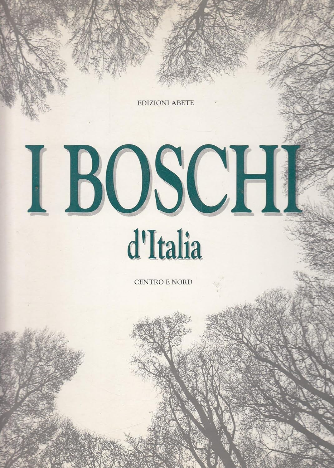 I BOSCHI D'ITALIA CENTRO E NORD