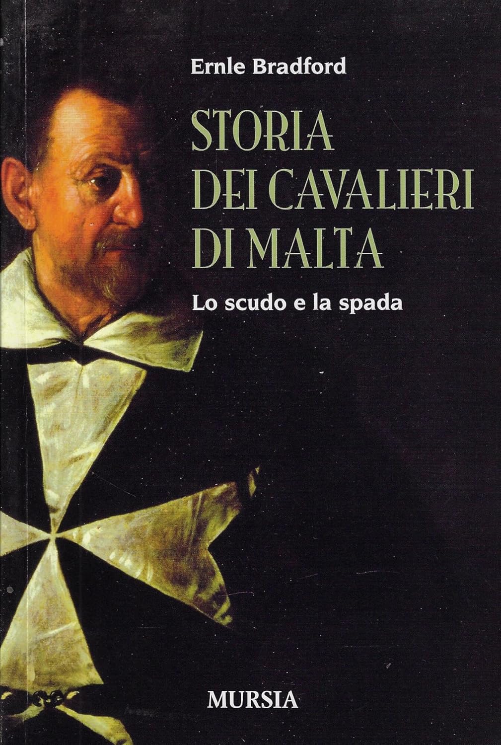 STORIA DEI CAVALIERI DI MALTA. LO SCUDO E LA SPADA