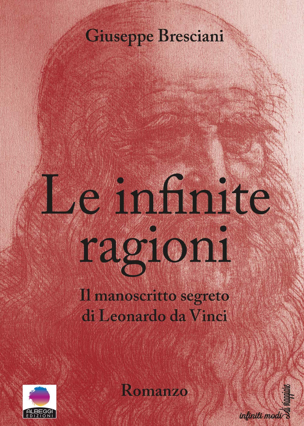 LE INFINITE RAGIONI. Il manoscritto segreto di Leonardo da Vinci