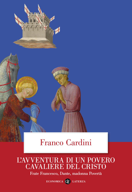 AVVENTURA DI UN POVERO CAVALIERE DEL CRISTO. Frate Francesco, Dante, Madonna povertà.