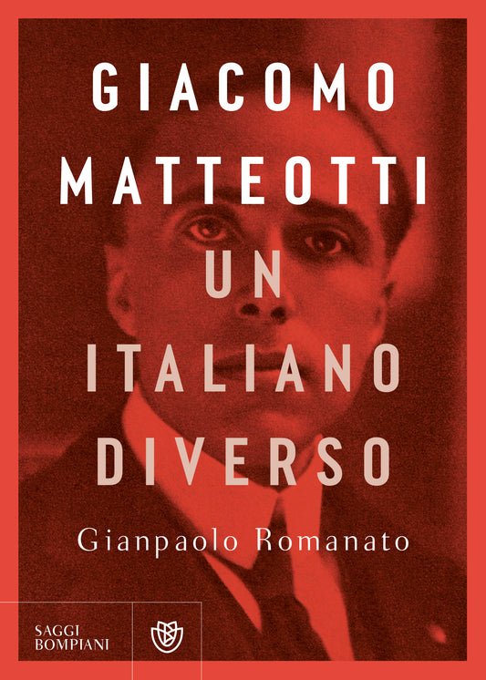 GIACOMO MATTEOTTI. Un italiano diverso