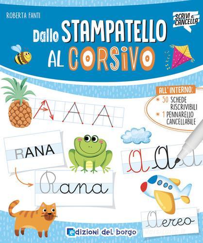 DALLO STAMPATELLO AL CORSIVO. Ediz. A colori. Con pennarello a inchiostro cancellabile con cancellino