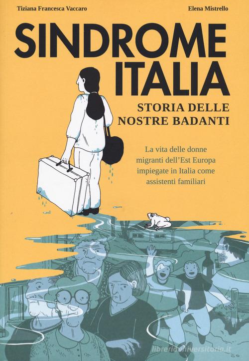 SINDROME ITALIA. Storia delle nostre badanti
