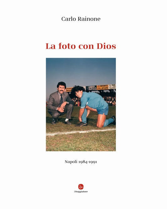 FOTO CON DIOS. Napoli 1984-1991.