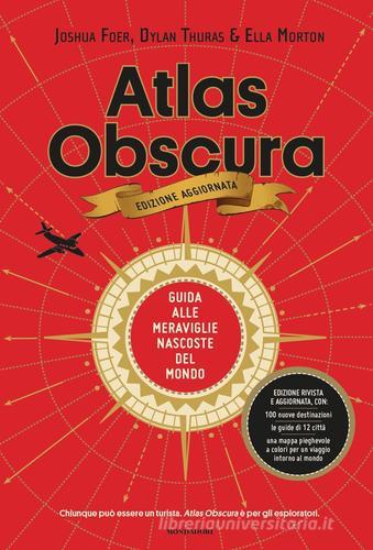 ATLAS OBSCURA. GUIDA ALLE MERAVIGLIE NASCOSTE DEL MONDO. Nuova ediz