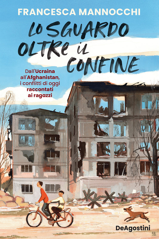 LO SGUARDO OLTRE IL CONFINE. Dall’Ucraina  all’Afghanistan, i conflitti di oggi raccontati ai ragazzi