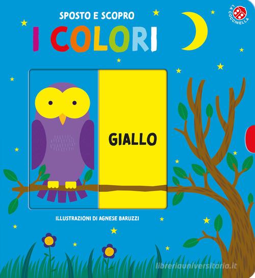 I COLORI. SPOSTO E SCOPRO. EDIZ. A COLORI