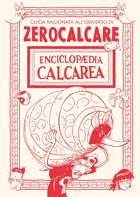 ENCICLOPAEDIA CALCAREA. Guida ragionata all'universo di Zerocalcare