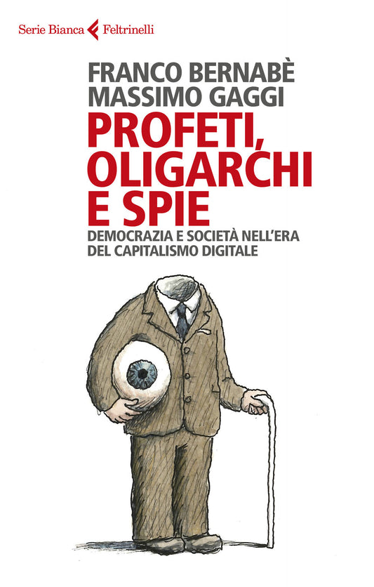 PROFETI,OLIGARCHI E SPIE. Democrazia e società nell’era del capitalismo digitale.