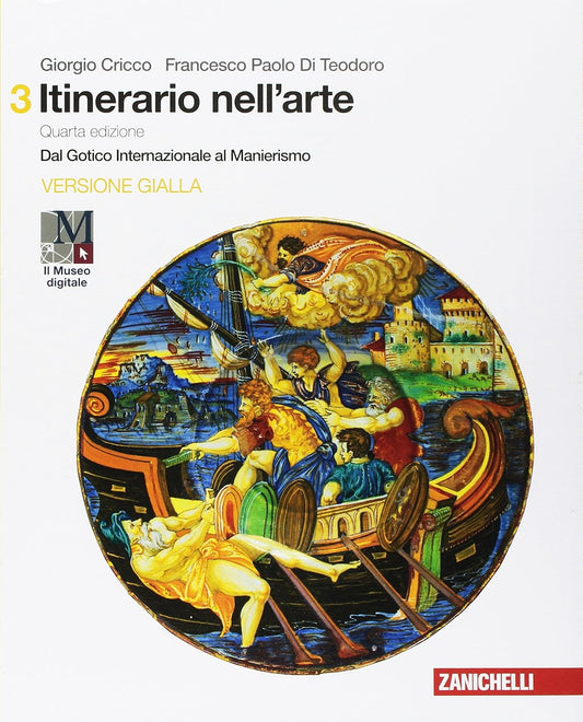 ITINERARIO NELL'ARTE. PER LE SCUOLE SUPERIORI. VOL. 3: Dal Gotico internazionale al Manierismo