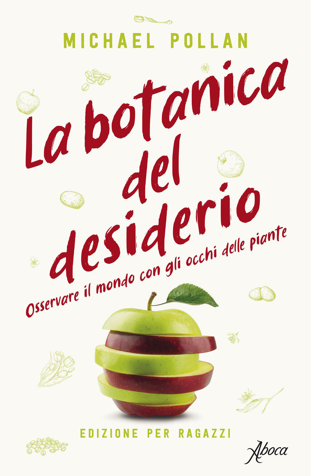 LA BOTANICA DEL DESIDERIO. Osservare il mondo con gli occhi delle piante