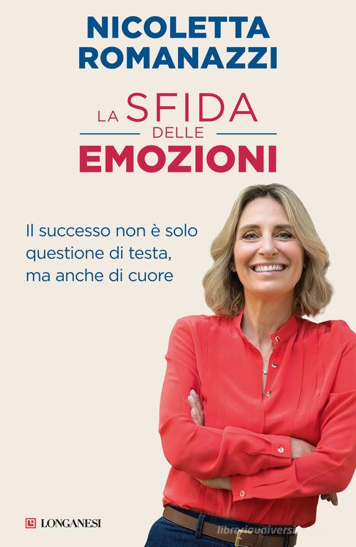 LA SFIDA DELLE EMOZIONI. Il successo non è solo questione di testa, ma anche di cuore