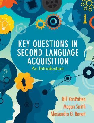 KEY QUESTIONS IN SECOND LANGUAGE ACQUISITION An introduction