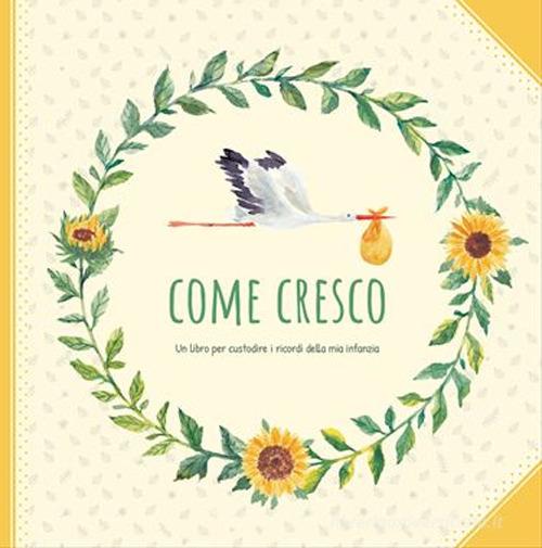 COME CRESCO.  Un libro per custodire i ricordi della mia infanzia