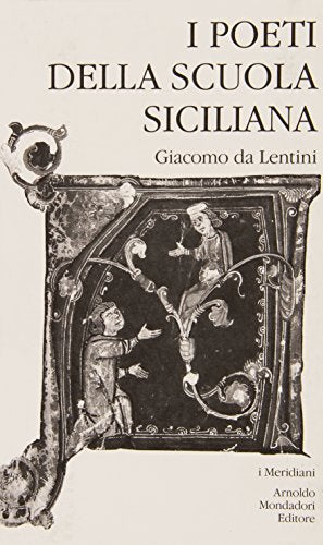 I POETI DELLA SCUOLA SICILIANA. Giacomo da Lentini