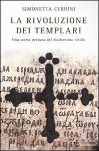 LA RIVOLUZIONE DEI TEMPLARI Una storia perduta del dodicesimo secolo