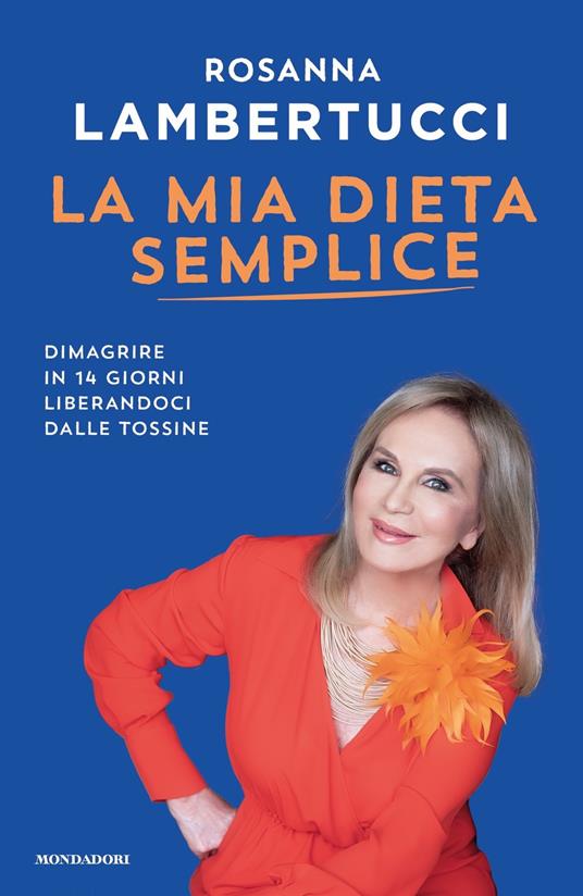 LA MIA DIETA SEMPLICE Dimagrire in 14 giorni liberandoci delle tossine