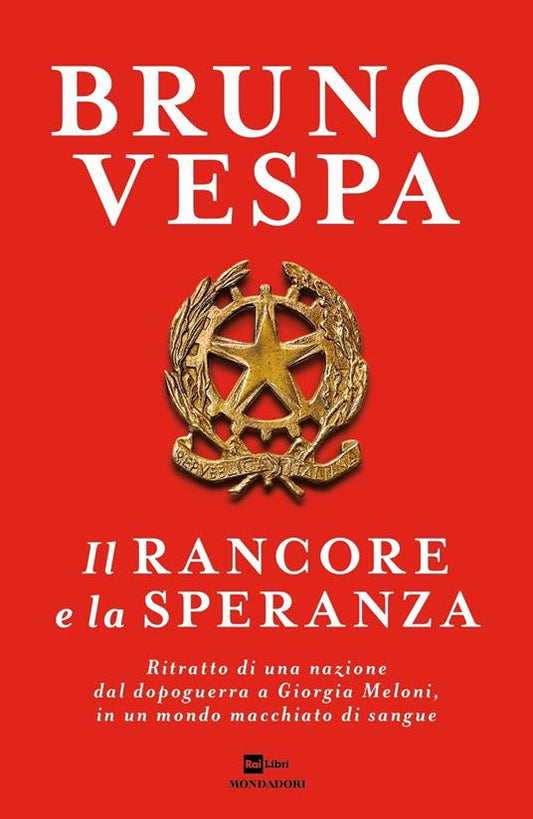 IL RANCORE E LA SPERANZA Ritratto di una nazione dal dopoguerra a Giorgia Meloni, in un mondo macchiato di sangue