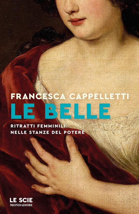 LE BELLE Ritratti femminili nelle stanze del potere