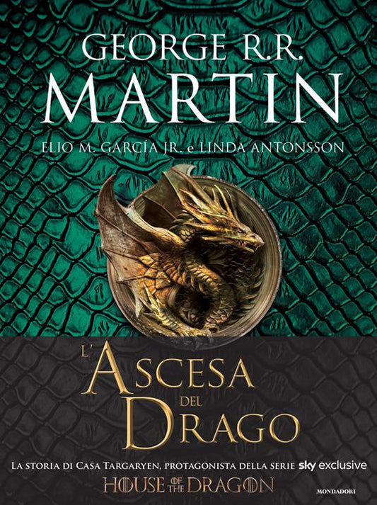 MARTIN L'ASCESA DEL DRAGO Una storia illustrata della dinastia Targaryen Vol. 1