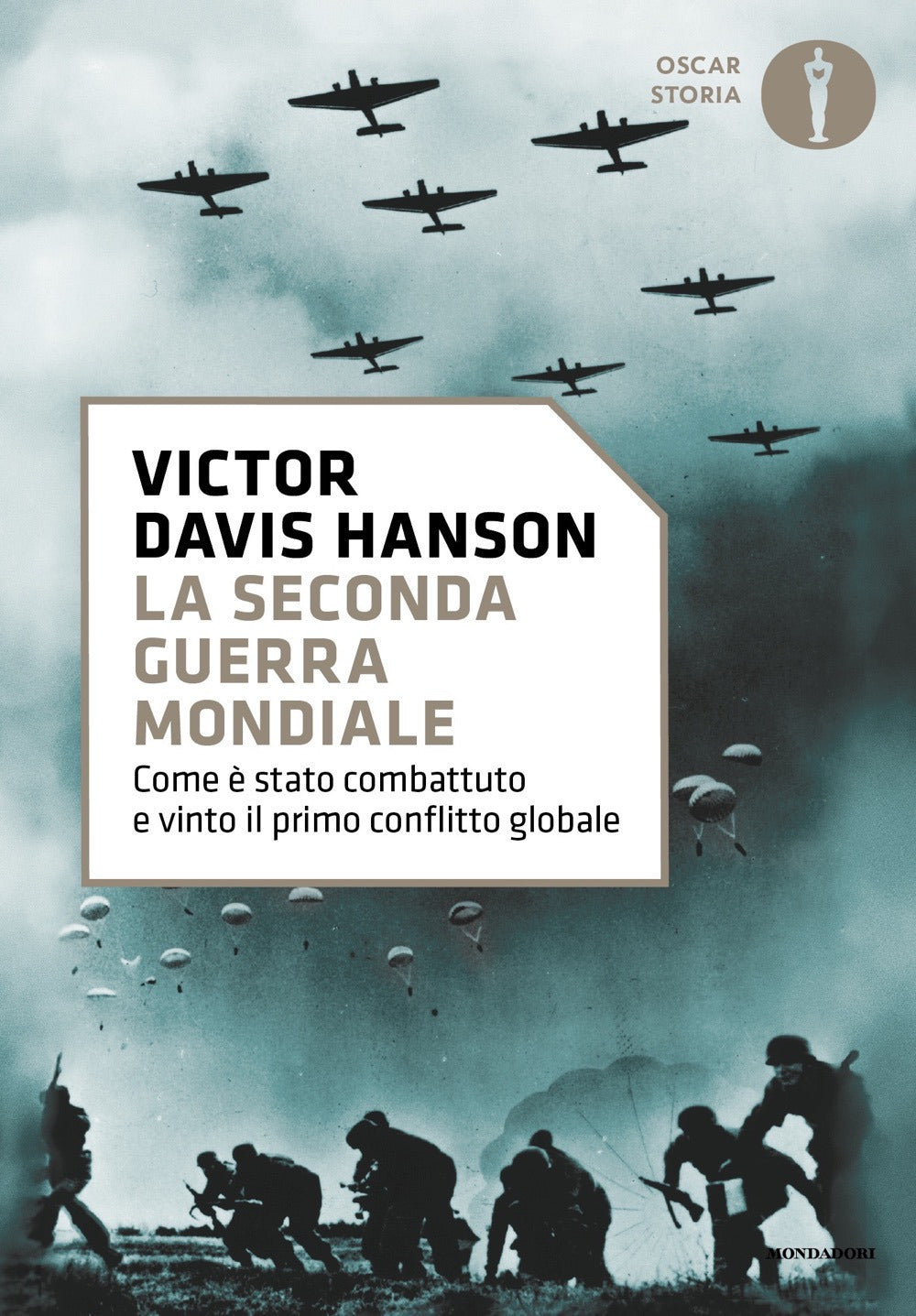 LA SECONDA GUERRA MONDIALE. Come è stato combattuto e vinto il primo conflitto globale