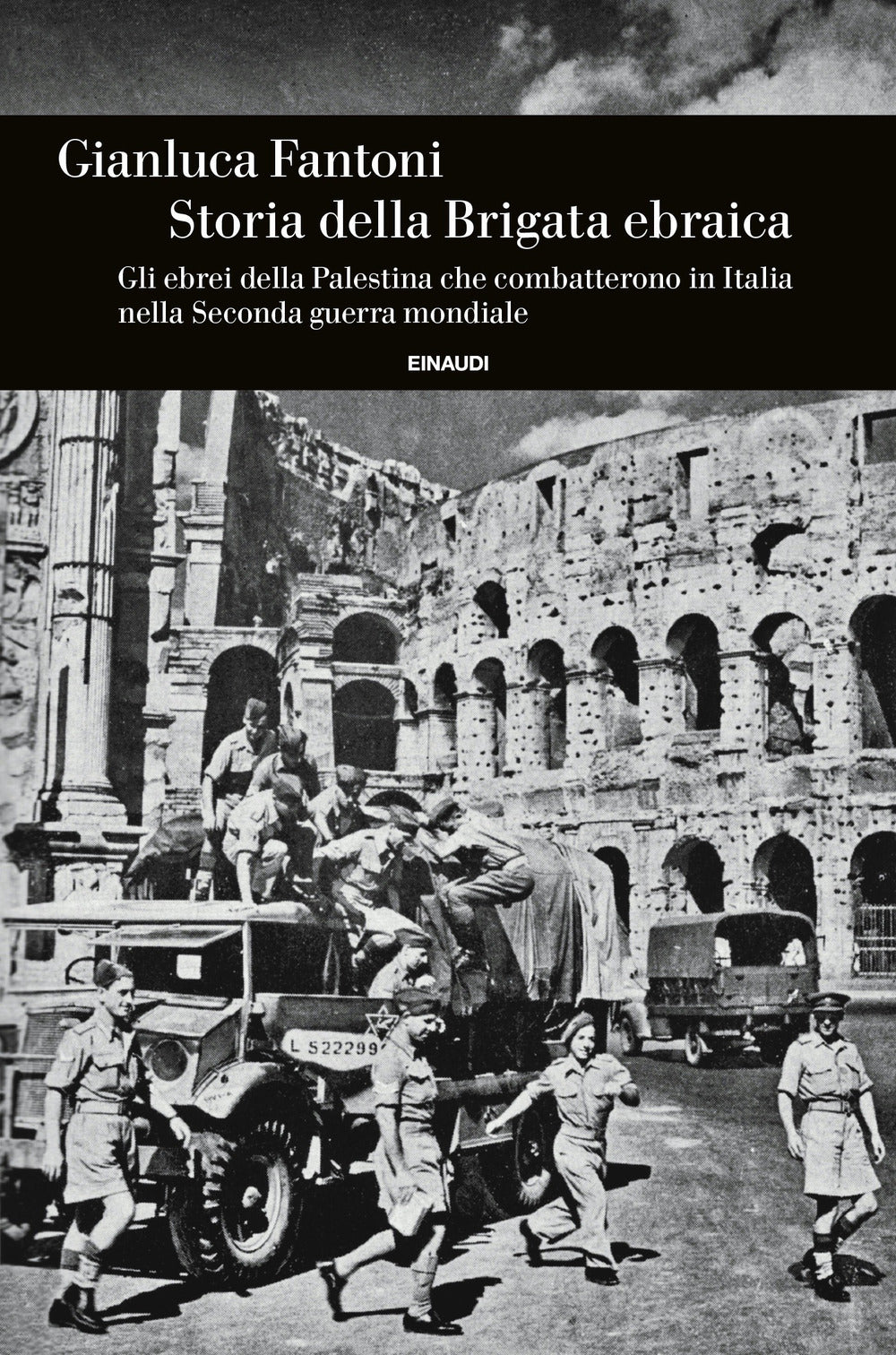 STORIA DELLA BRIGATA EBRAICA. Gli ebrei della Palestina che combatterono in Italia nella Seconda guerra mondiale
