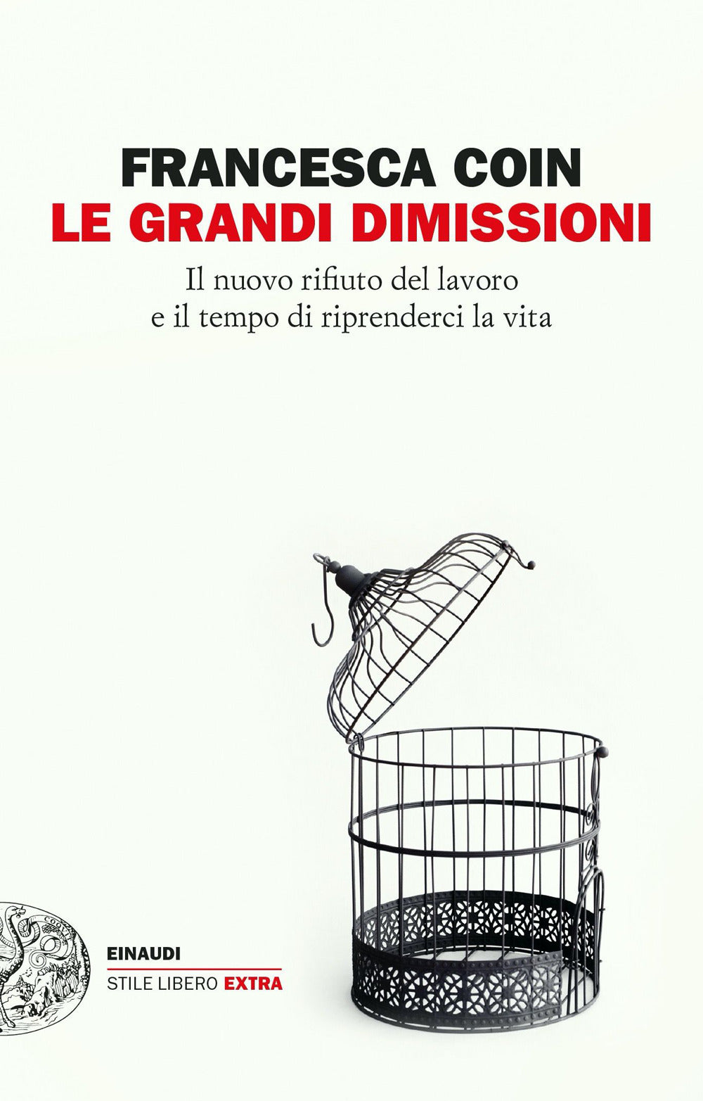 LE GRANDI DIMISSIONI. Il nuovo rifiuto del lavoro e il tempo di riprenderci la vita