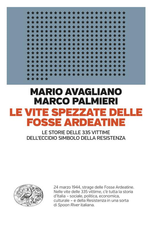 LE VITE SPEZZATE DELLE FOSSE ARDEATINE Le storie delle 335 vittime dell'eccidio simbolo della Resistenza