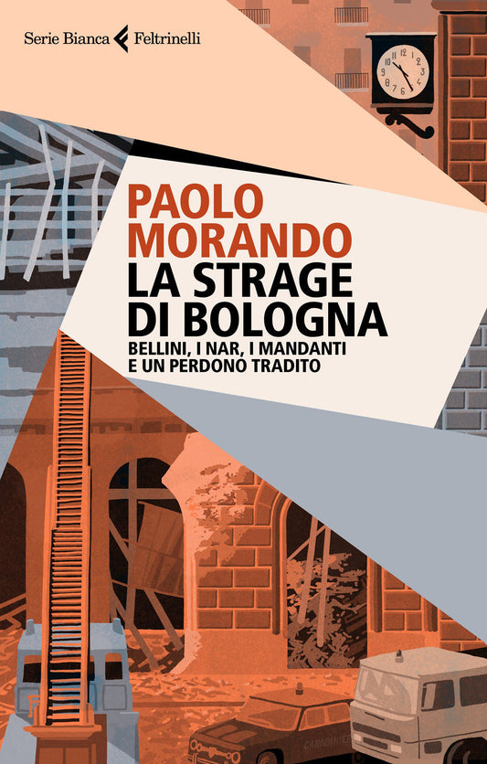 LA STRAGE DI BOLOGNA. Bellini, i nar, i mandanti e un perdono tradito