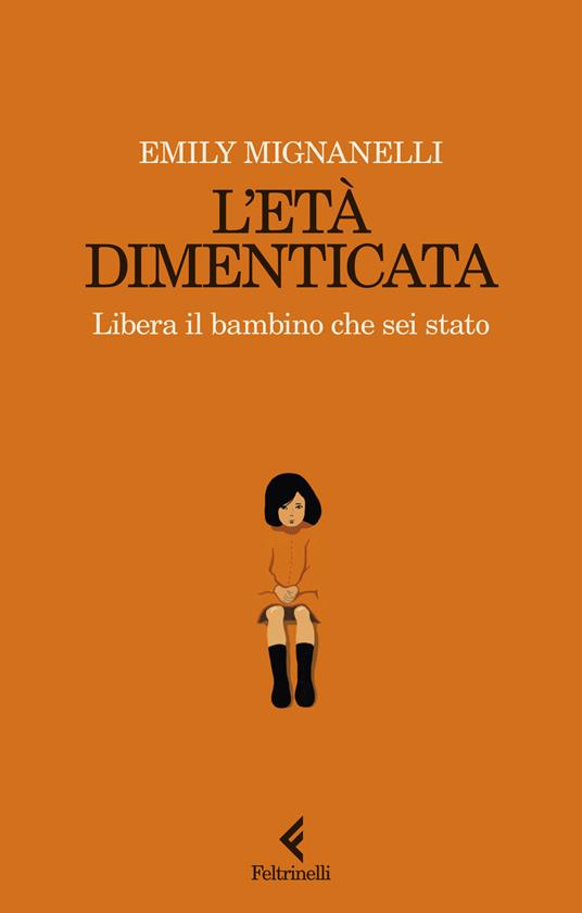 L'ETÀ DIMENTICATA Libera il bambino che sei stato