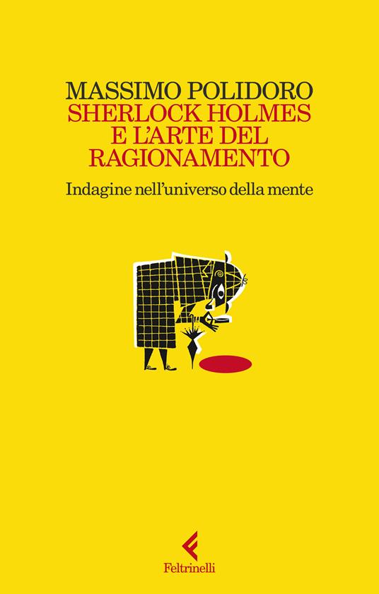 SCHERLOCK HOLMES E L'ARTE DEL RAGIONAMENTO Indagine nell'universo della mente