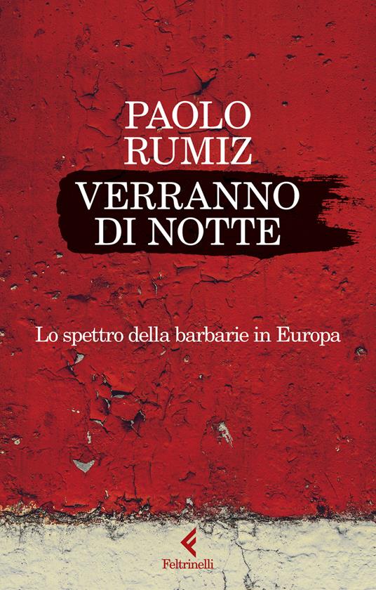 VERRANNO DI NOTTE Lo spettro della barbarie in Europa