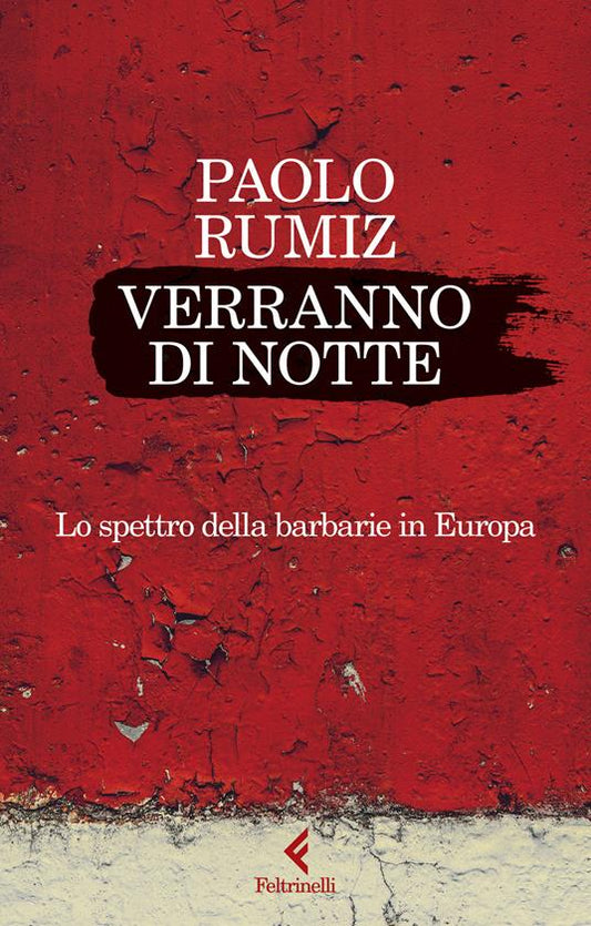 VERRANNO DI NOTTE Lo spettro della barbarie in Europa