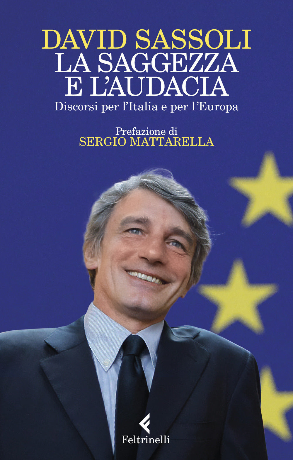 LA SAGGEZZA E L'AUDACIA Discorsi per l'Italia  e per l'Europa