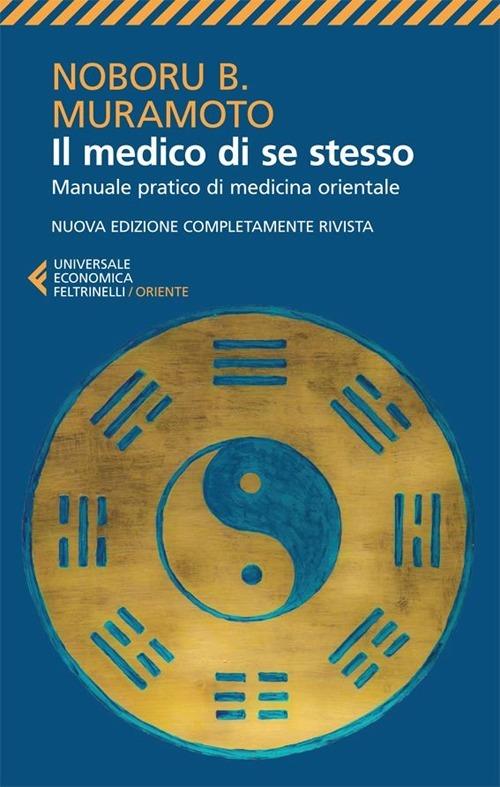 IL MEDICO DI SE STESSO. Manuale pratico di medicina orientale