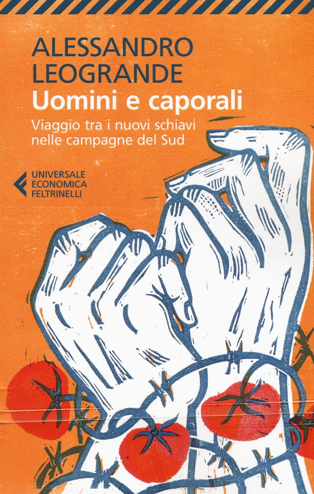UOMINI E CAPORALI Viaggio tra i nuovi schiavi nelle campagne del Sud