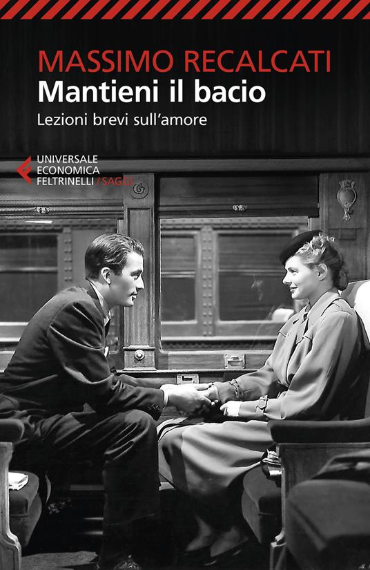 MANTIENI IL BACIO. Lezioni brevi sull'amore