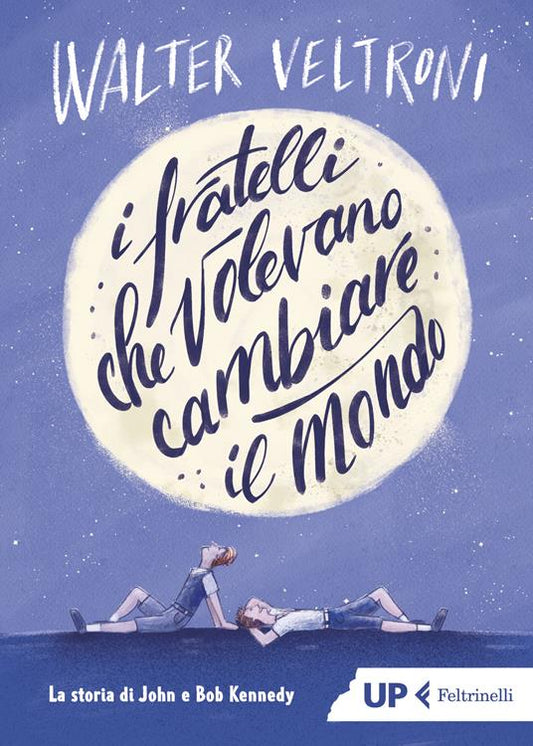 I FRATELLI CHE VOLEVANO CAMBIARE IL MONDO La storia di John e Bob Kennedy