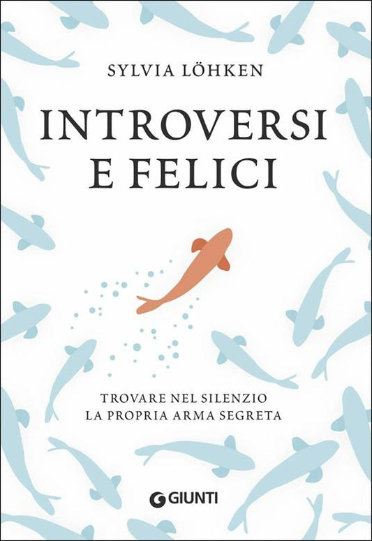 INTROVERSI E FELICI. Trovare nel silenzio la propria arma segreta