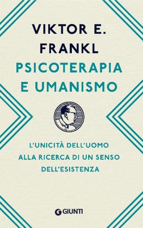 PSICOTERAPIA E UMANISMO. L’unicità dell’uomo alla ricerca di un senso dell’esistenza