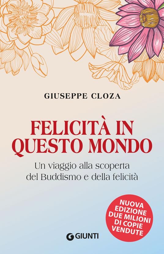 FELICITÀ IN QUESTO MONDO Un viaggio alla scoperta del buddismo e della felicità